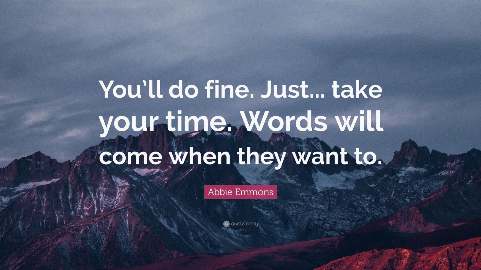 abbie-emmons-quote-you-ll-do-fine-just-take-your-time-words-will