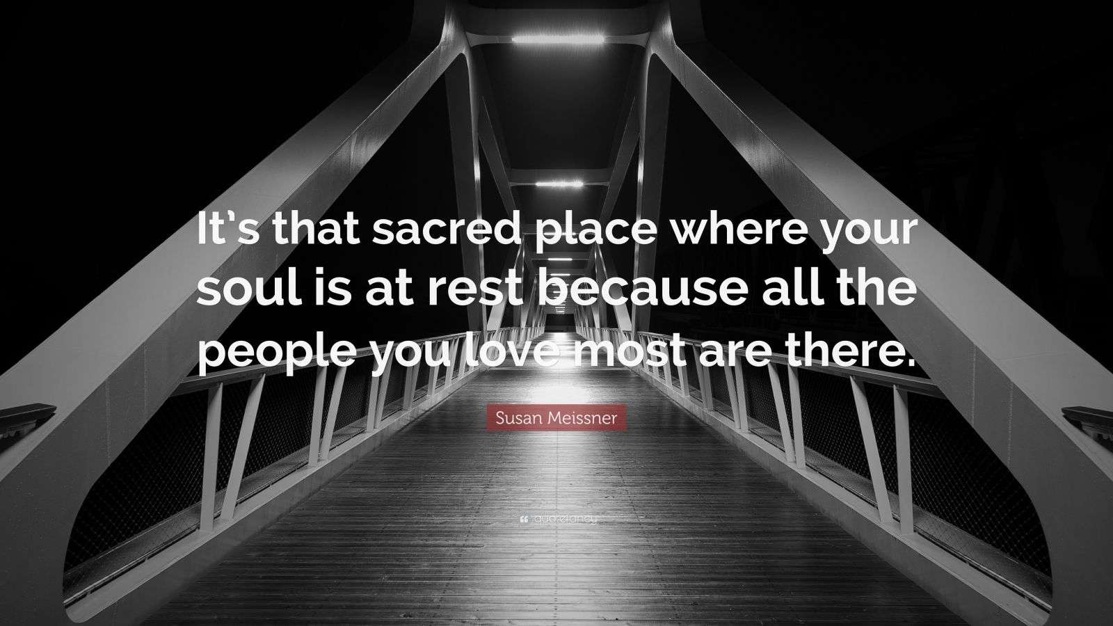 Susan Meissner Quote “It’s that sacred place where your soul is at