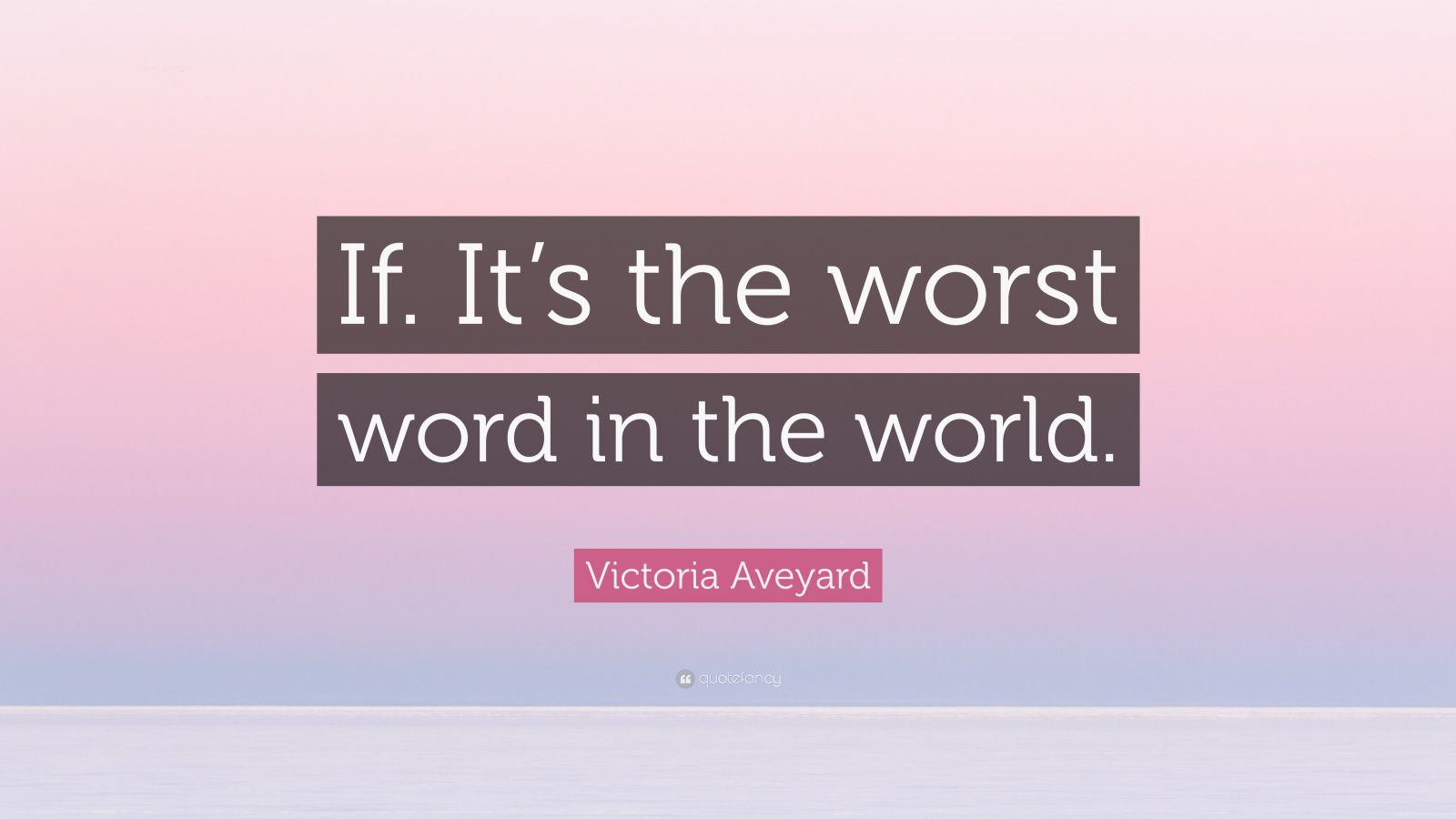 victoria-aveyard-quote-if-it-s-the-worst-word-in-the-world