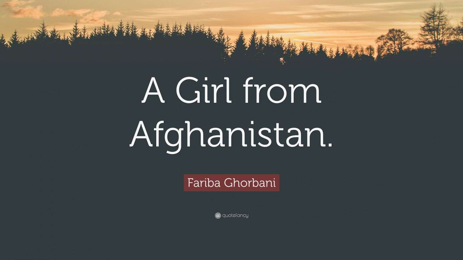 Fariba Ghorbani Quote “A Girl from Afghanistan.”