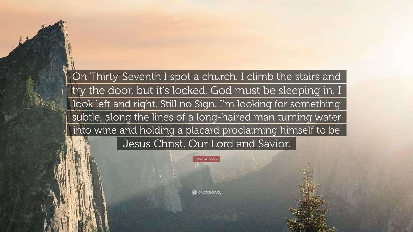 Nicola Yoon Quote: “On Thirty-Seventh I spot a church. I climb the ...
