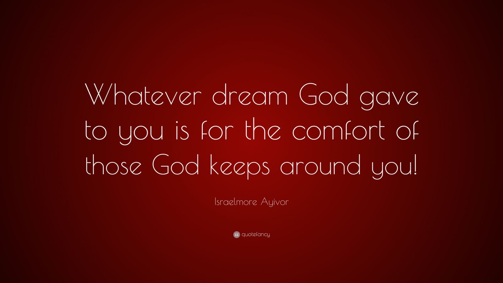 Israelmore Ayivor Quote “whatever Dream God Gave To You Is For The