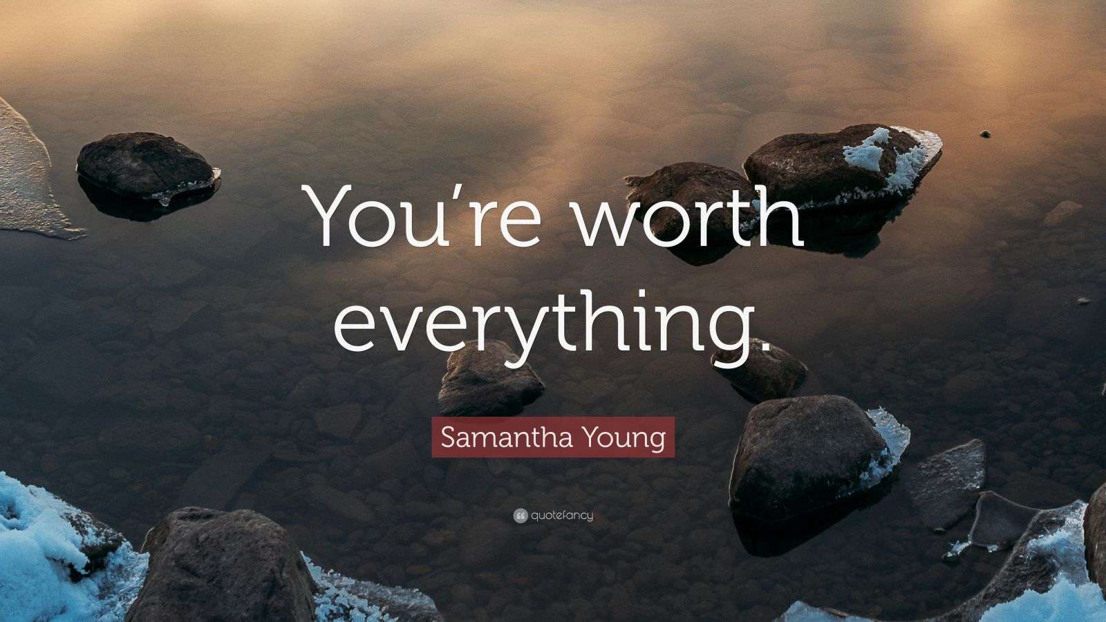 Samantha Young Quote You Re Worth Everything
