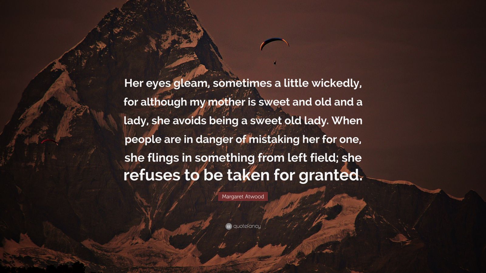 Margaret Atwood Quote: “Her eyes gleam, sometimes a little wickedly ...