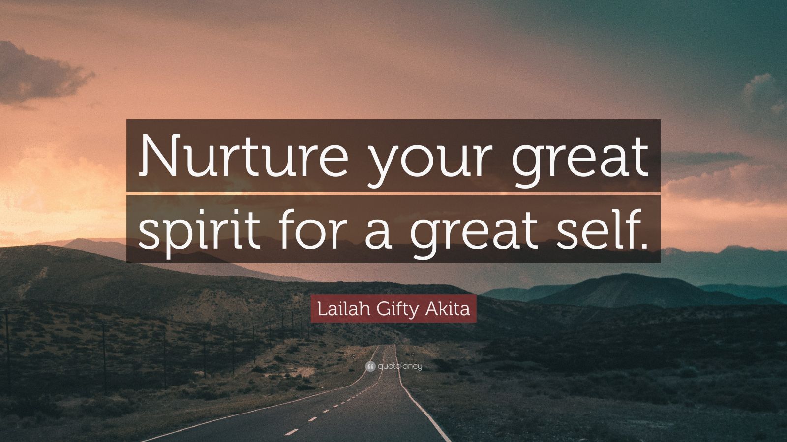 Lailah Gifty Akita Quote: “Nurture your great spirit for a great self.”