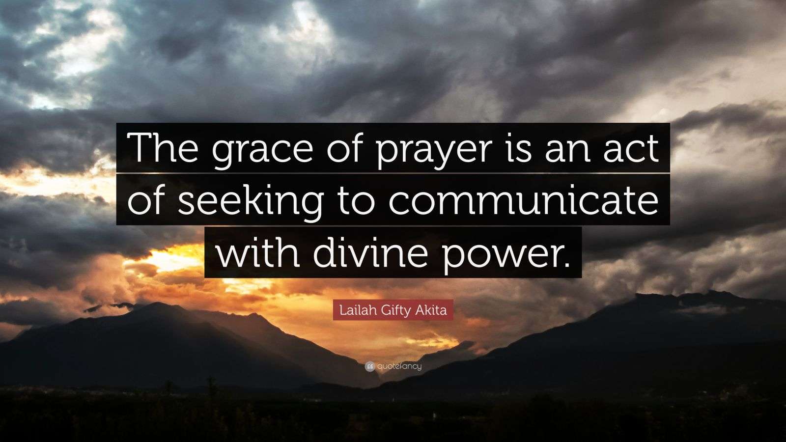 Lailah Gifty Akita Quote: “The grace of prayer is an act of seeking to ...