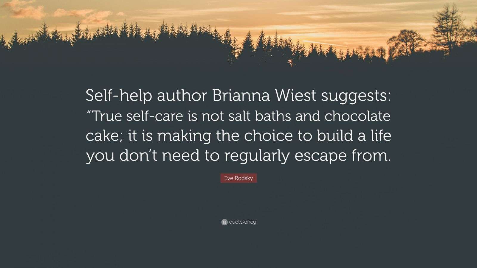 Eve Rodsky Quote “Selfhelp author Brianna Wiest suggests “True self