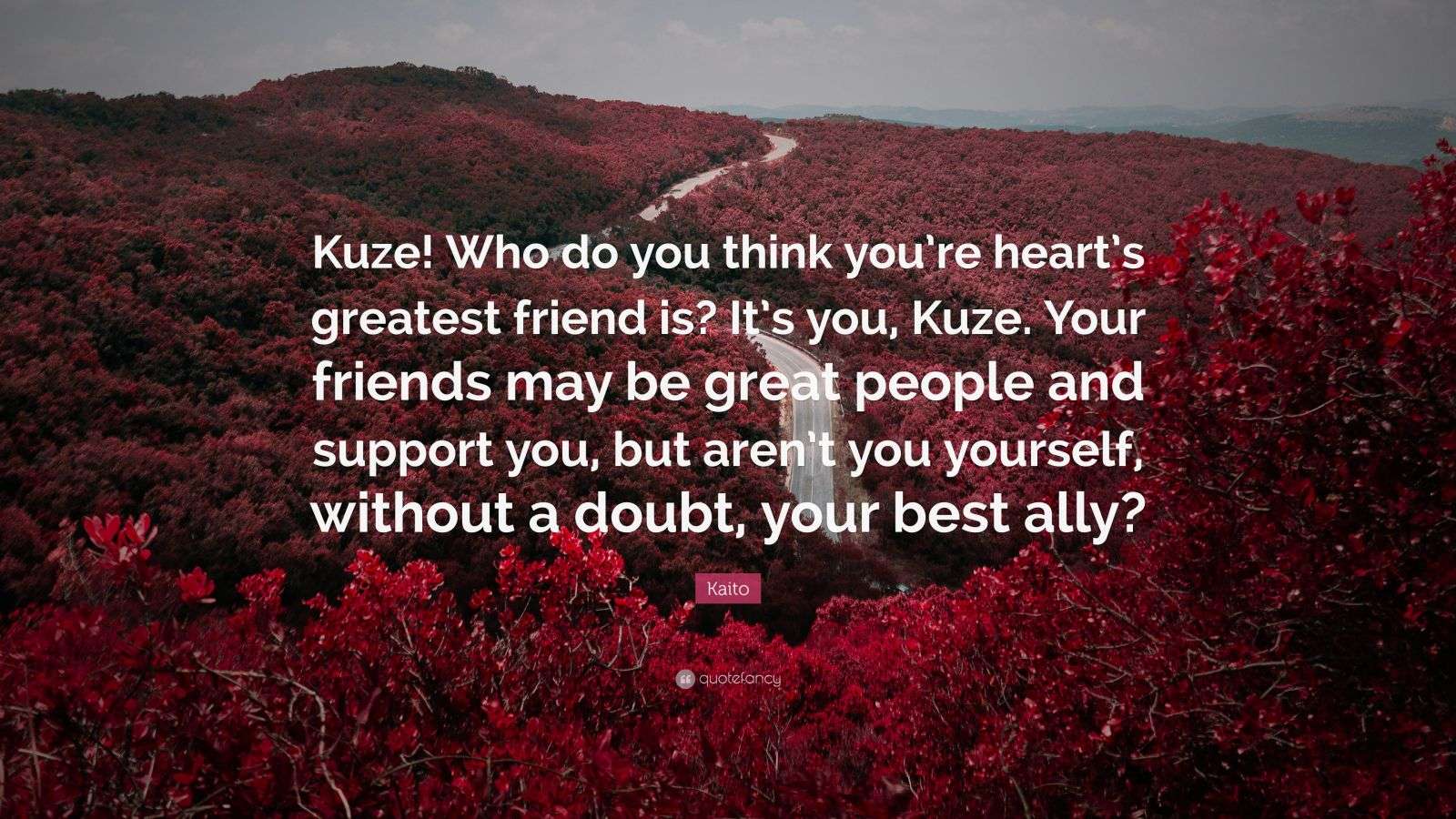 Kaito Quote: “Kuze! Who do you think you’re heart’s greatest friend is ...