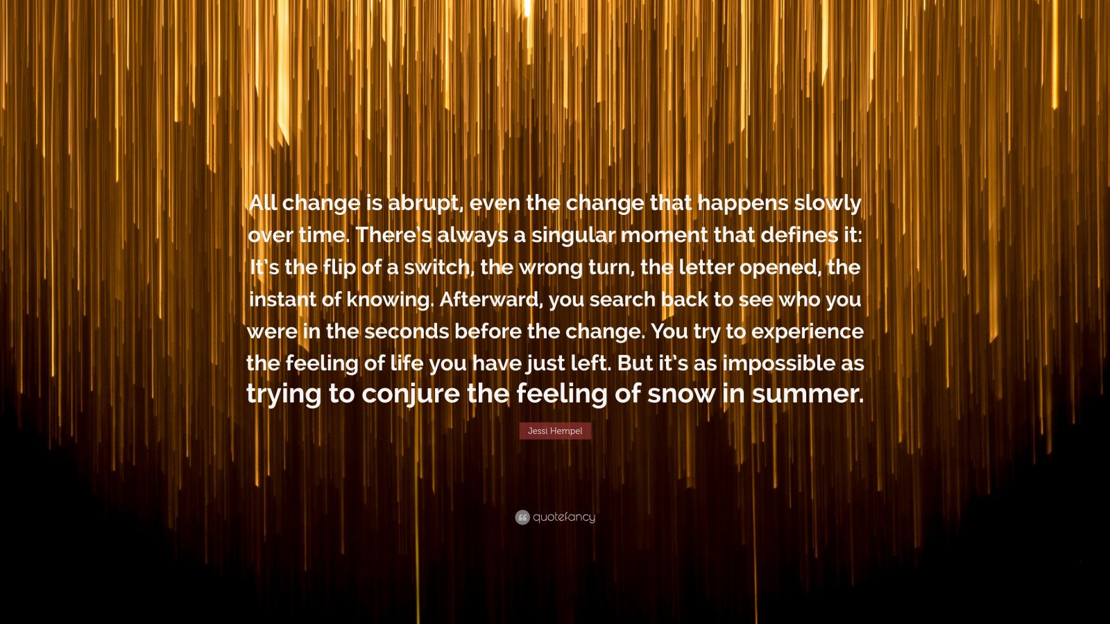 jessi-hempel-quote-all-change-is-abrupt-even-the-change-that-happens