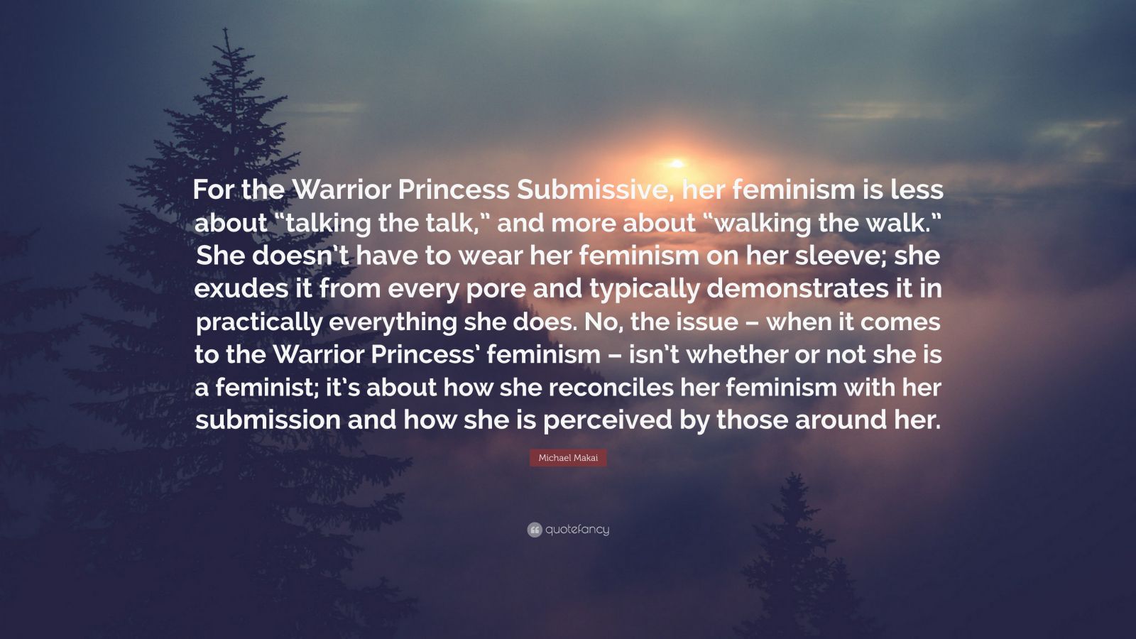 Michael Makai Quote: “For the Warrior Princess Submissive, her feminism ...