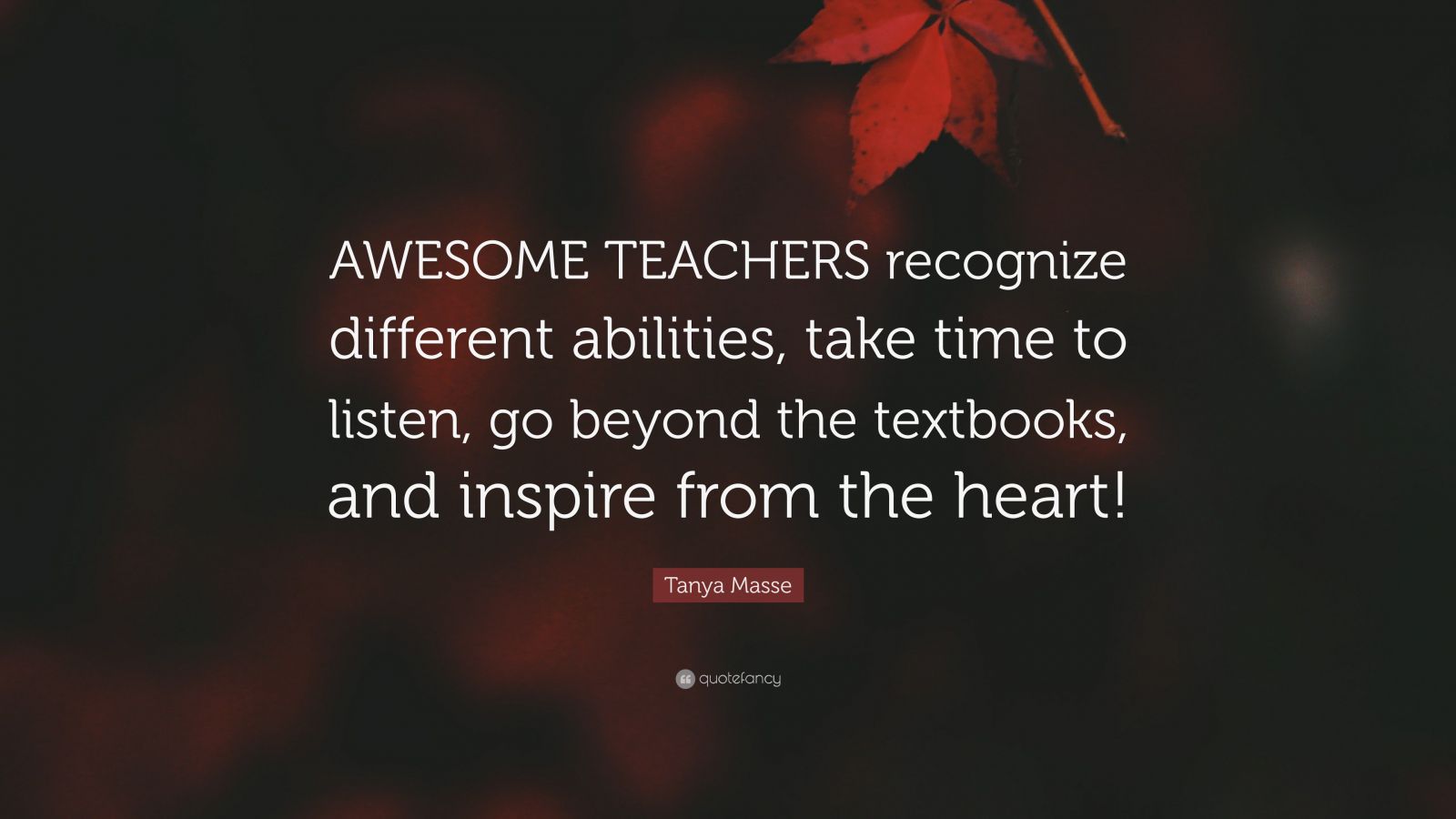 Tanya Masse Quote: “AWESOME TEACHERS recognize different abilities ...