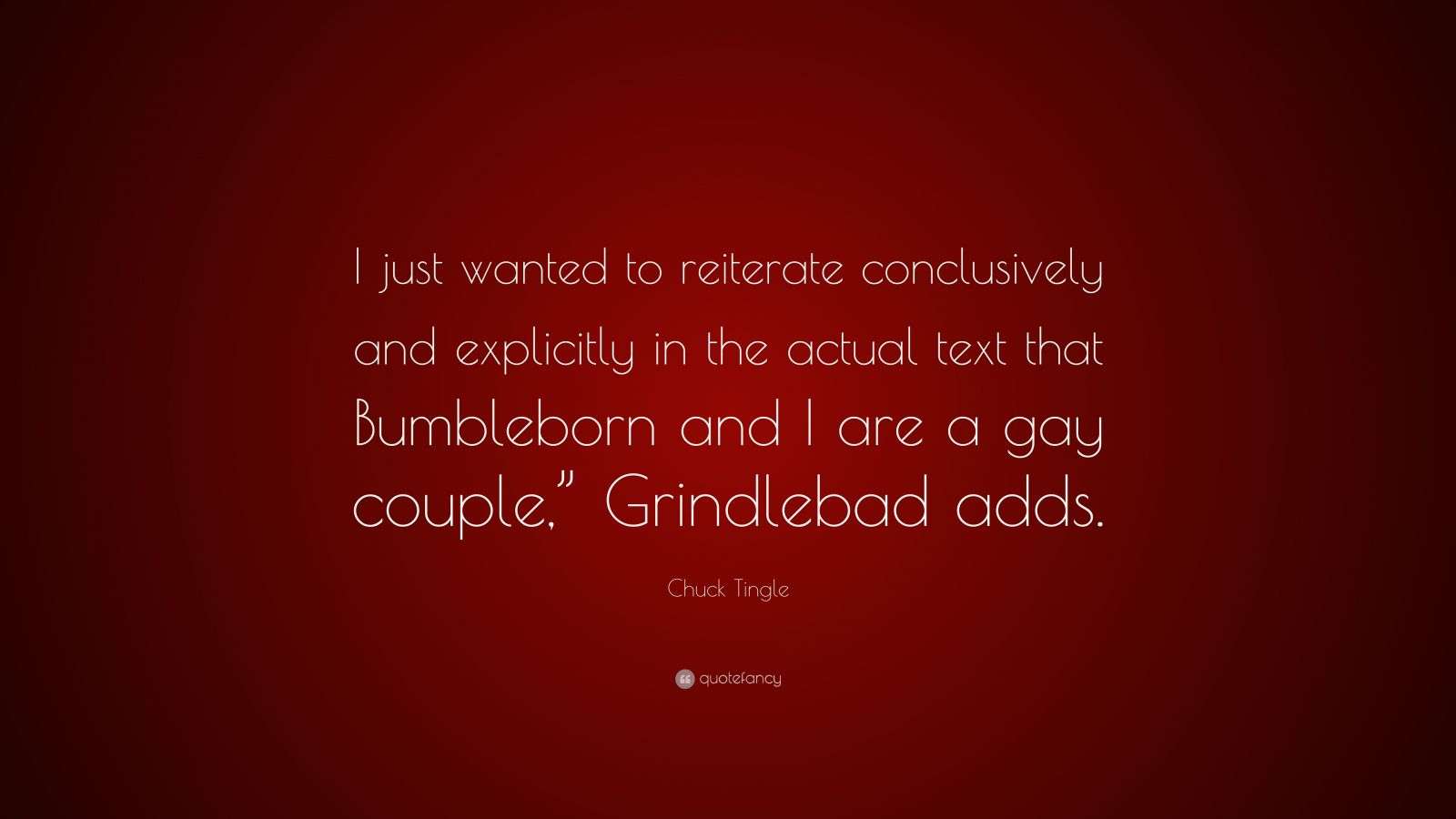 Chuck Tingle Quote “I just wanted to reiterate conclusively and