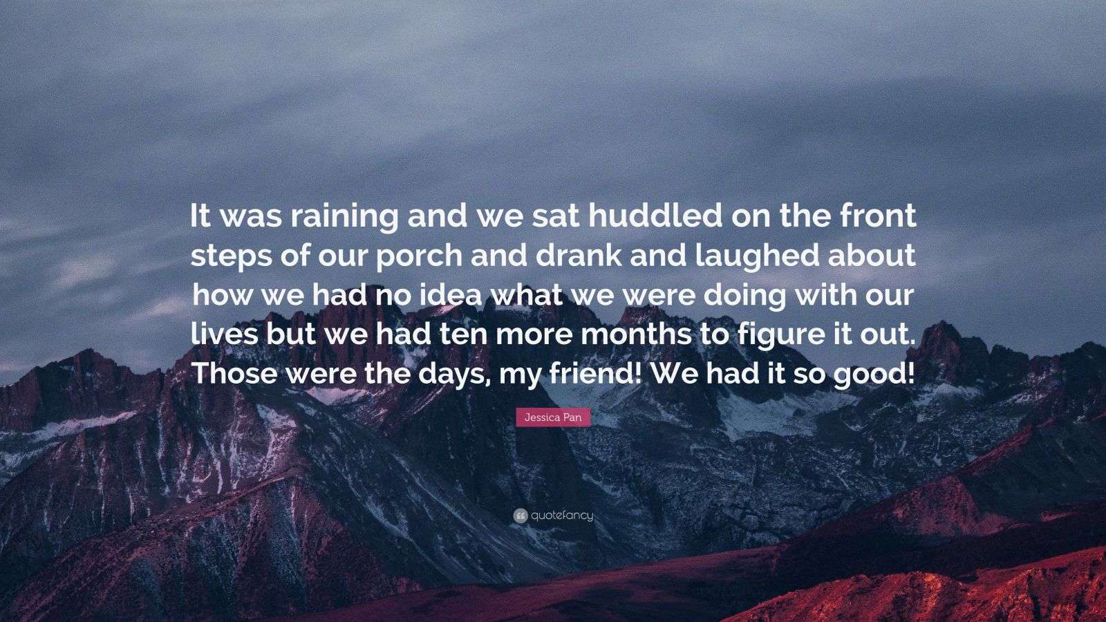 Jessica Pan Quote: “It was raining and we sat huddled on the front ...