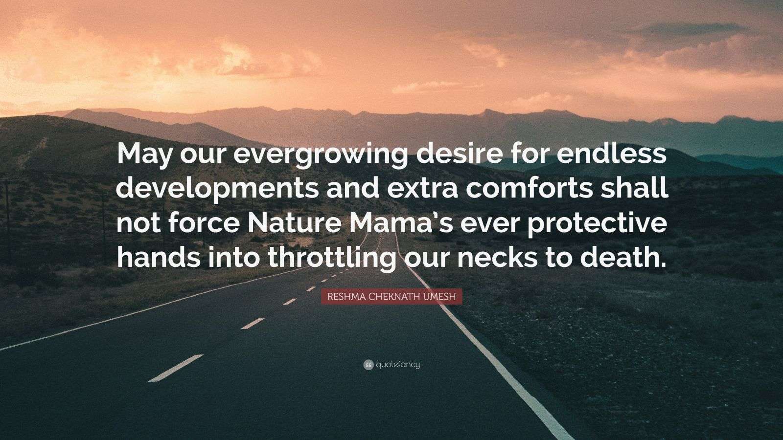 RESHMA CHEKNATH UMESH Quote “May our evergrowing desire for endless