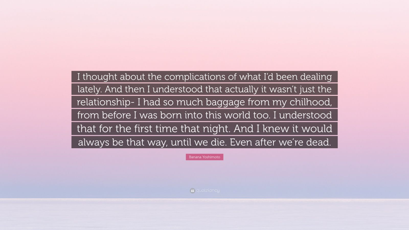 Top 200 Banana Yoshimoto Quotes 2024 Update Page 5 QuoteFancy   7431356 Banana Yoshimoto Quote I Thought About The Complications Of What I 