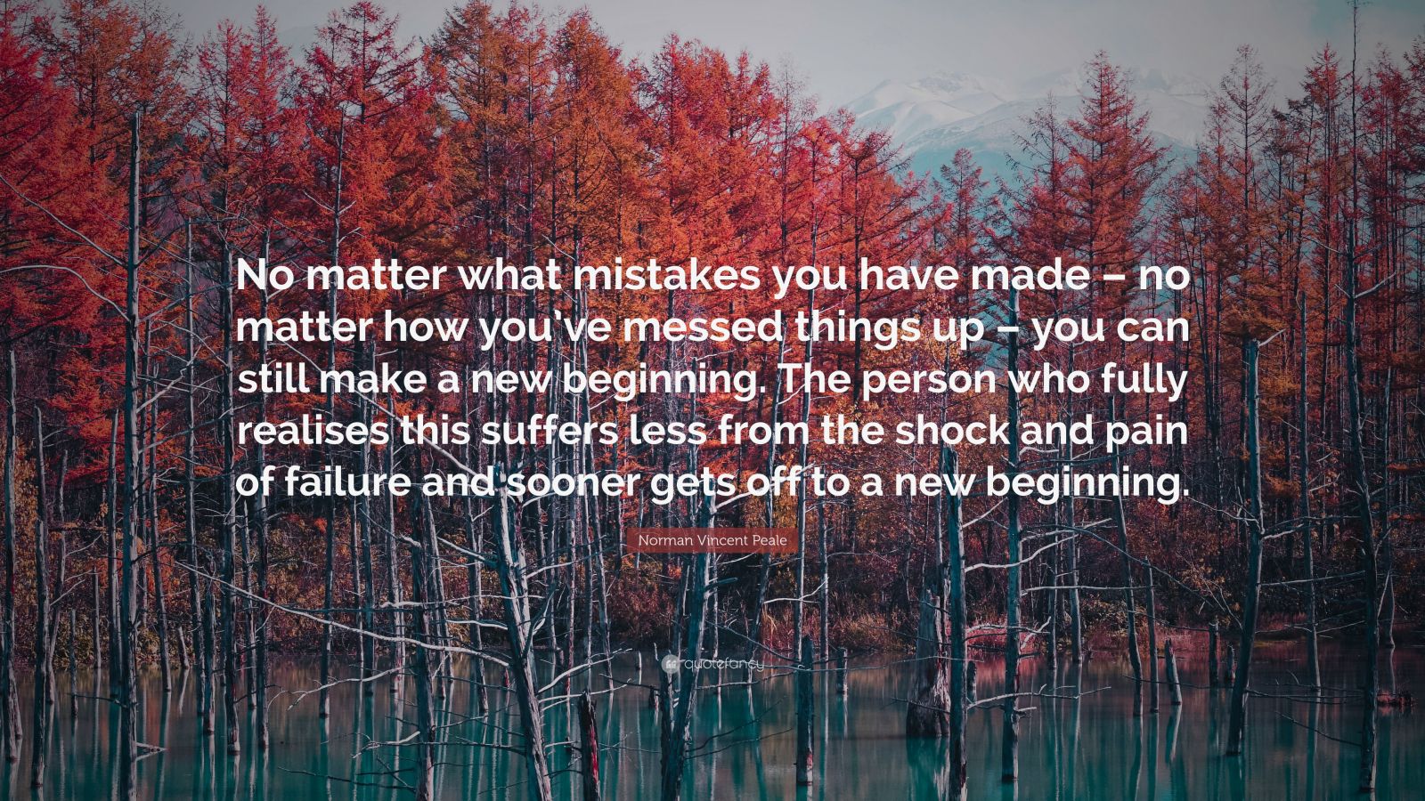 Norman Vincent Peale Quote: “No matter what mistakes you have made – no ...