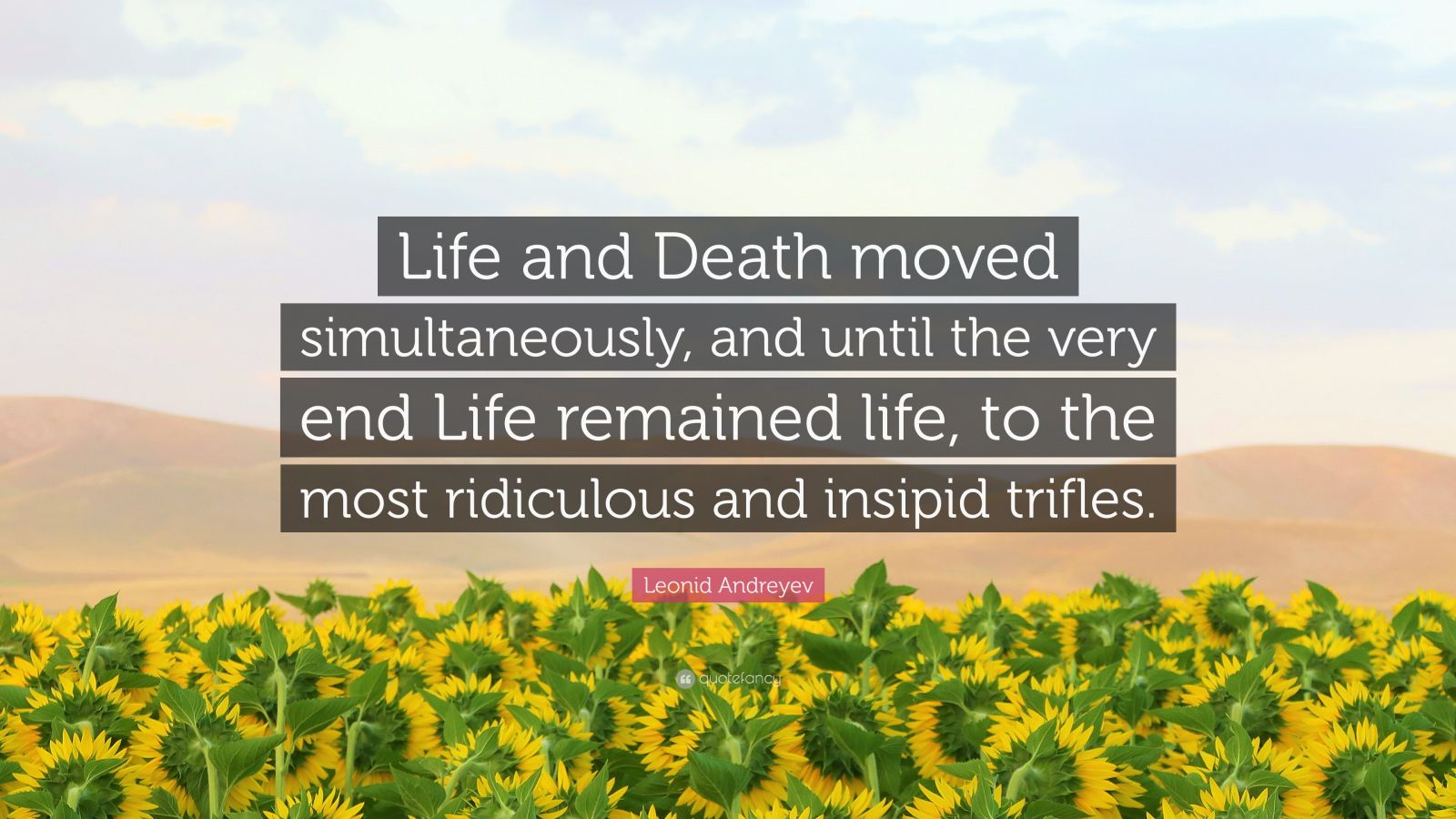 Leonid Andreyev Quote: “Life and Death moved simultaneously, and until ...