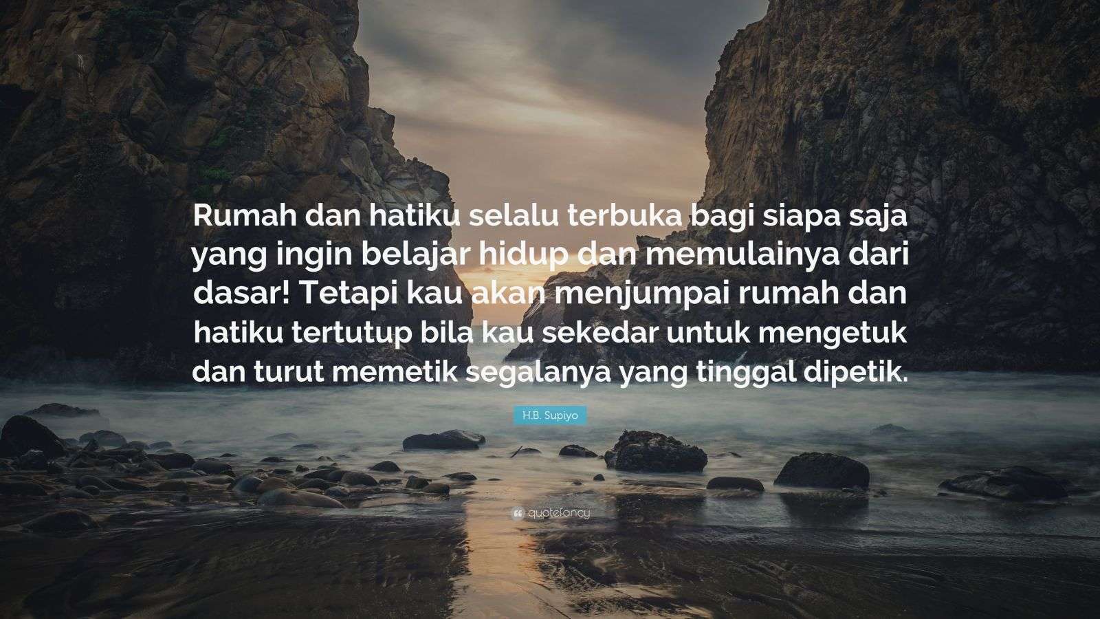 H.B. Supiyo Quote: “Rumah dan hatiku selalu terbuka bagi siapa saja