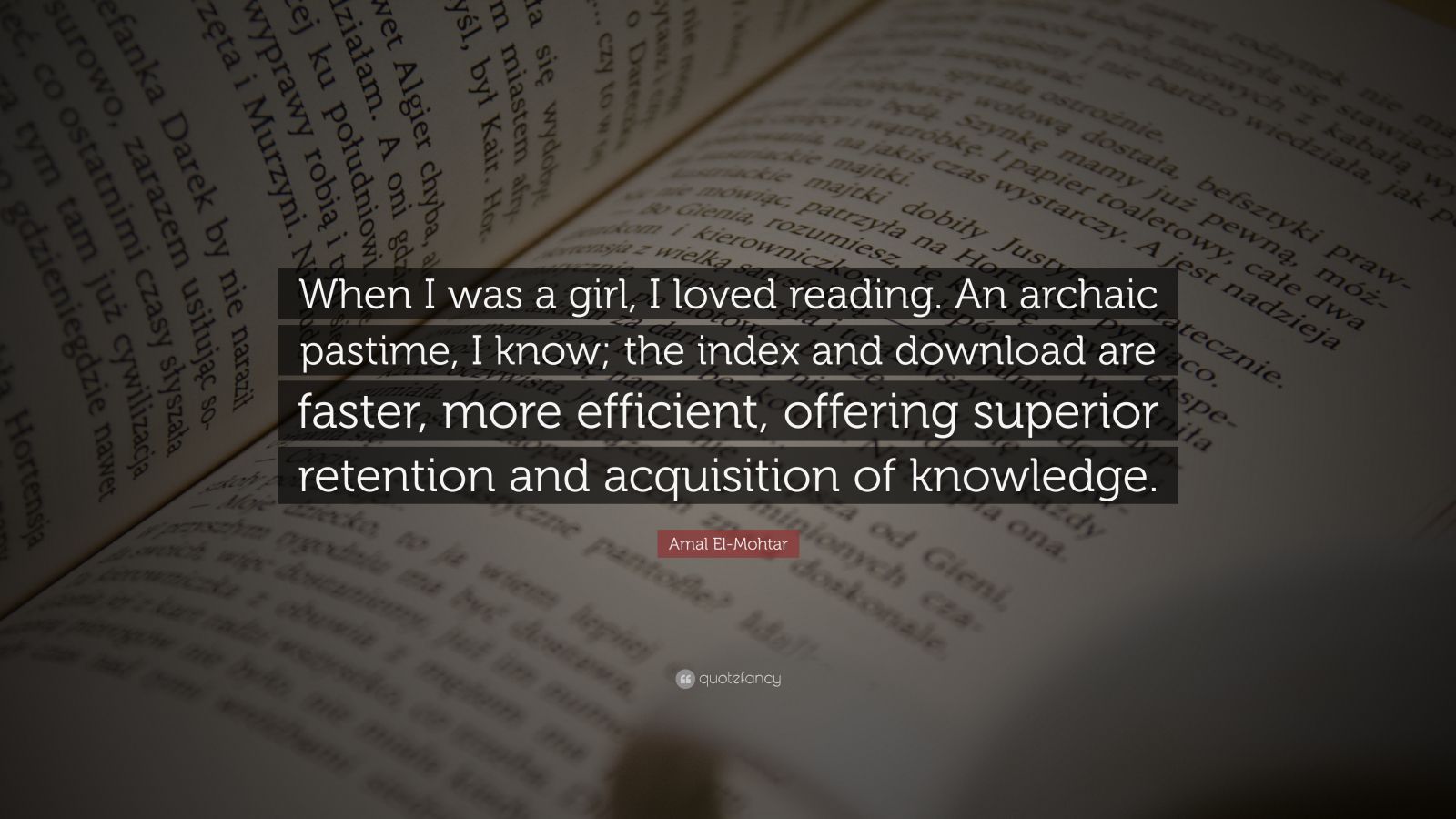 Amal El-Mohtar Quote: “When I was a girl, I loved reading. An archaic ...