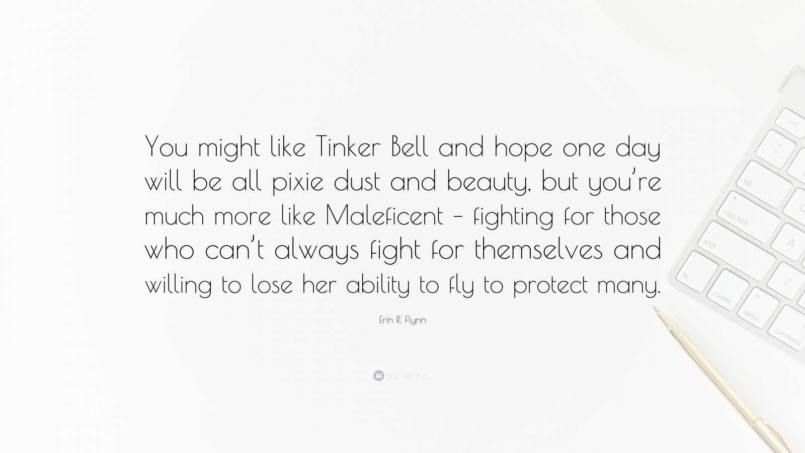 Erin R. Flynn Quote: “You might like Tinker Bell and hope one day will ...