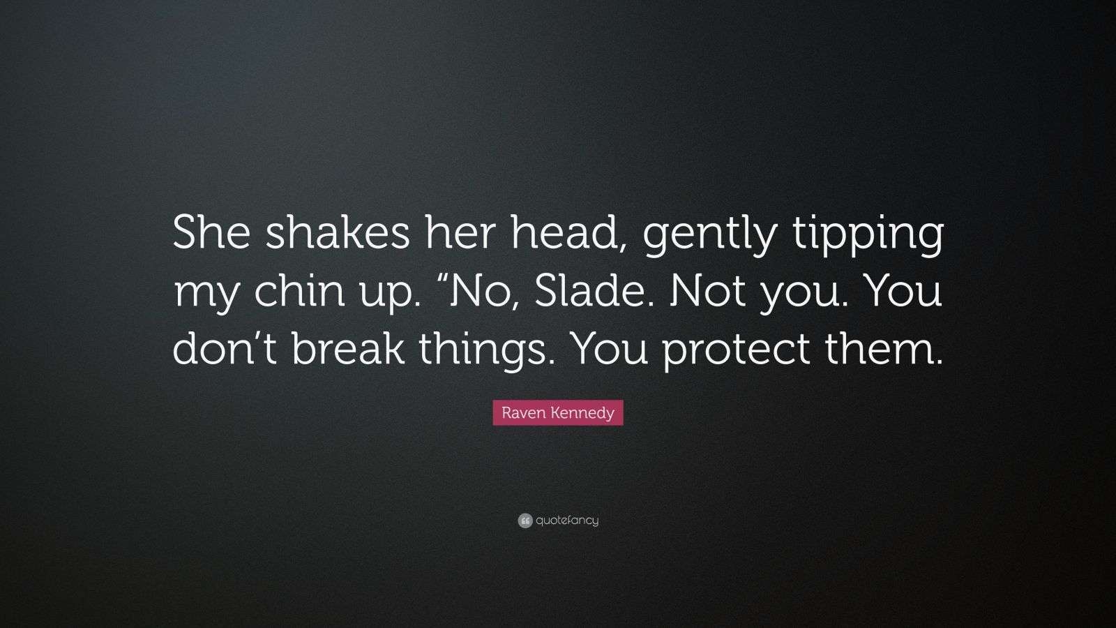 Raven Kennedy Quote “She shakes her head, gently tipping my chin up