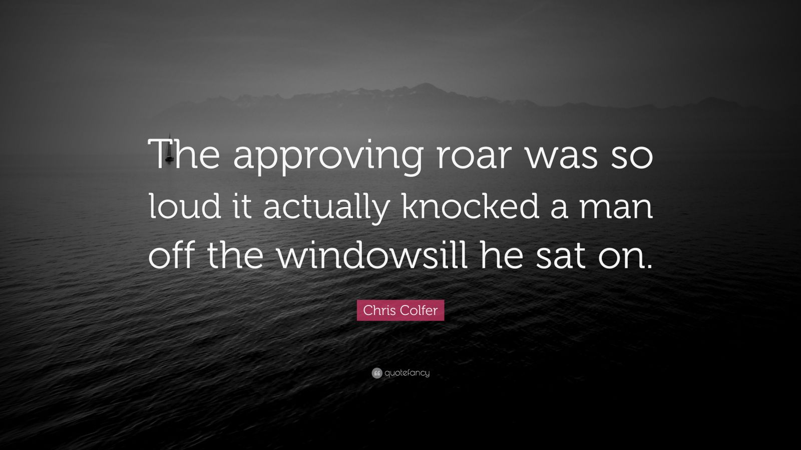 chris-colfer-quote-the-approving-roar-was-so-loud-it-actually-knocked