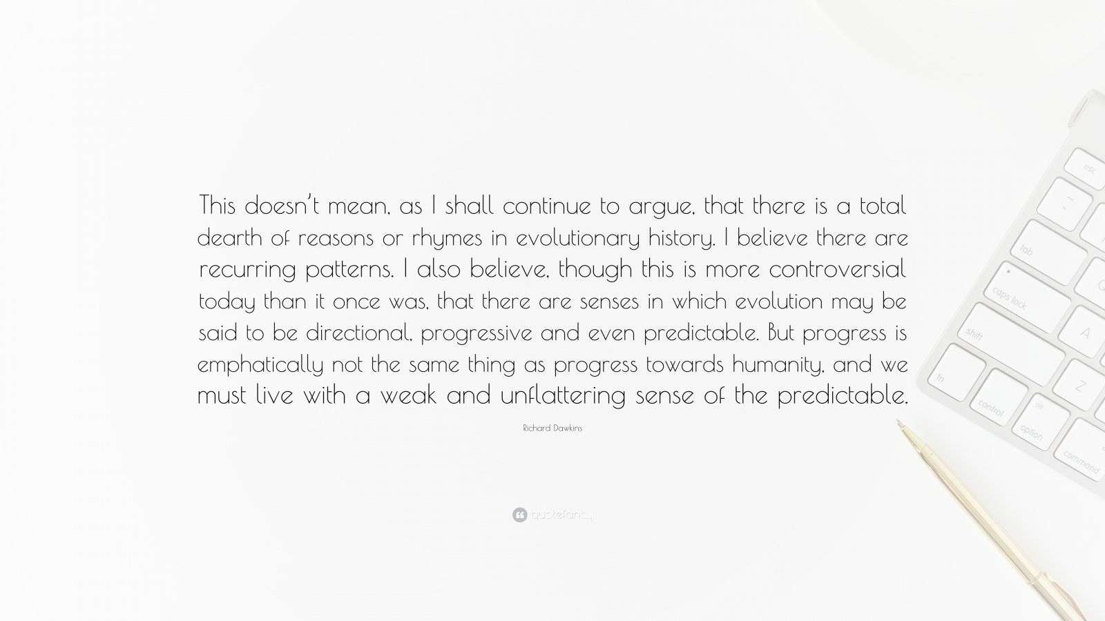 Richard Dawkins Quote: “This doesn’t mean, as I shall continue to argue ...