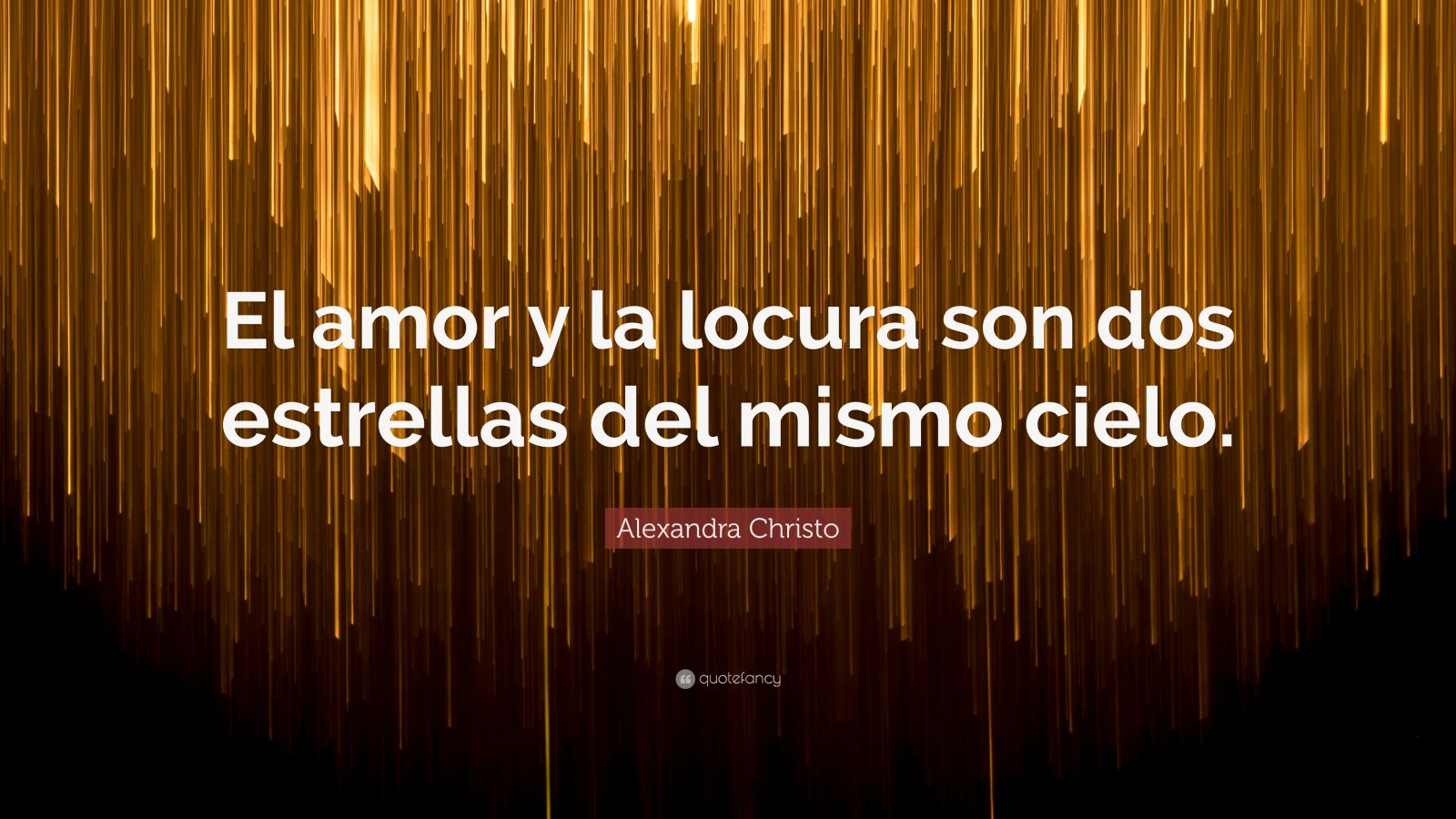 Alexandra Christo Quote El Amor Y La Locura Son Dos Estrellas Del Mismo Cielo