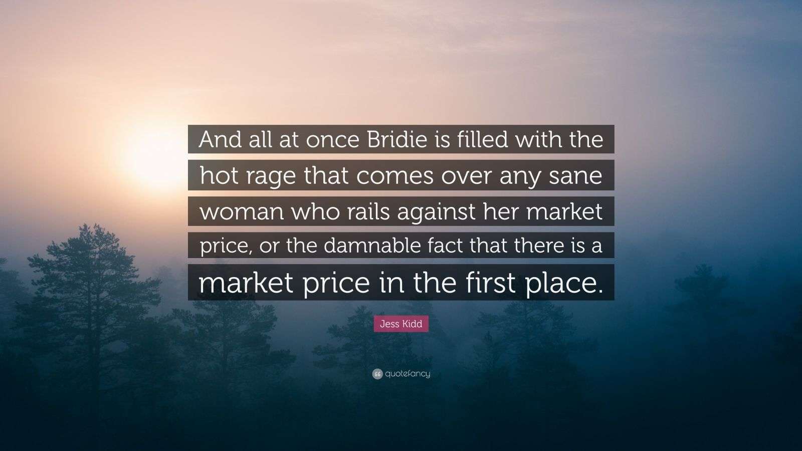 Jess Kidd Quote: “And all at once Bridie is filled with the hot rage ...