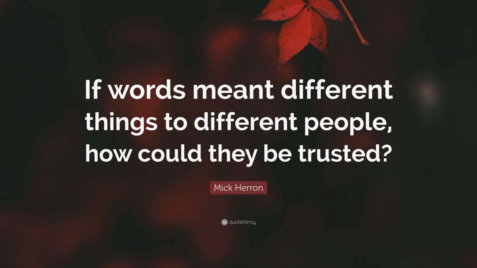 Mick Herron Quote: “If words meant different things to different people ...
