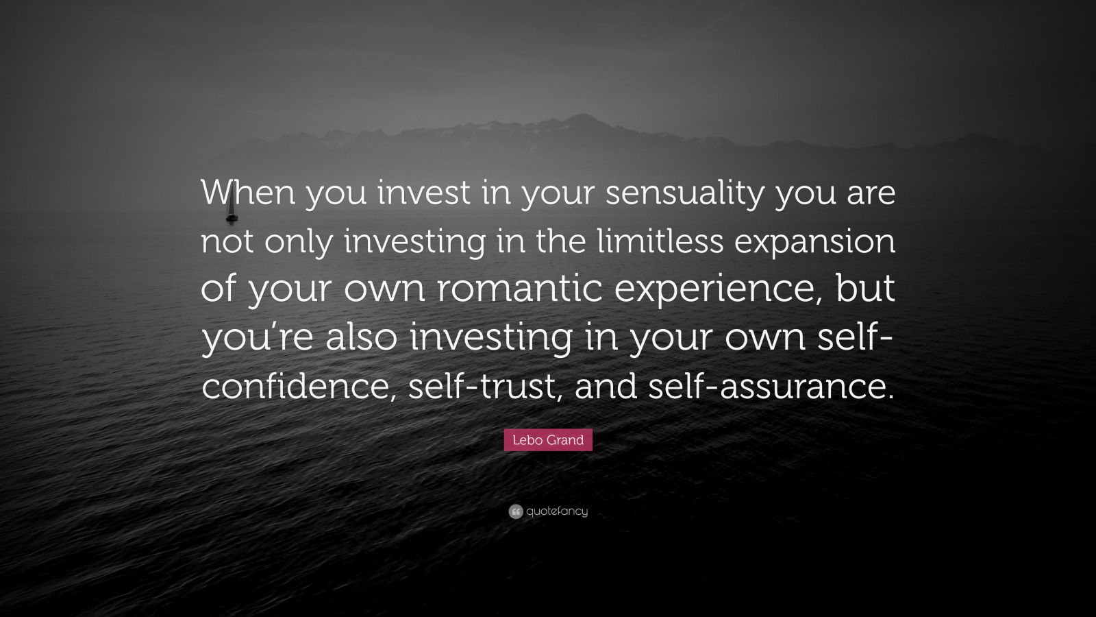 Lebo Grand Quote When You Invest In Your Sensuality You Are Not Only