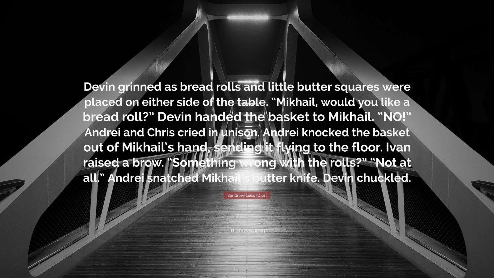 Sandrine GasqDion Quote “Devin grinned as bread rolls and little