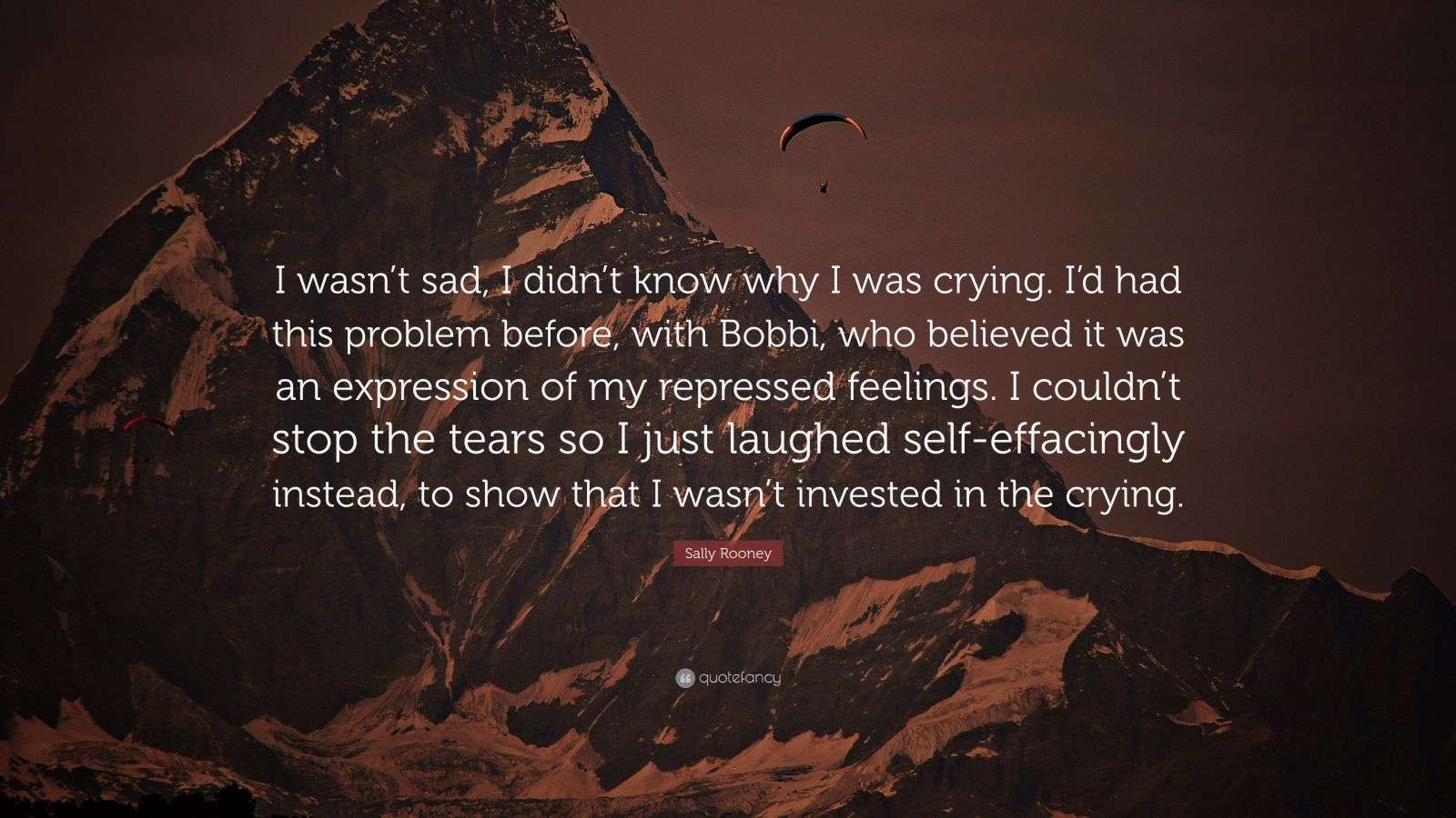 Sally Rooney Quote: “I wasn’t sad, I didn’t know why I was crying. I’d ...