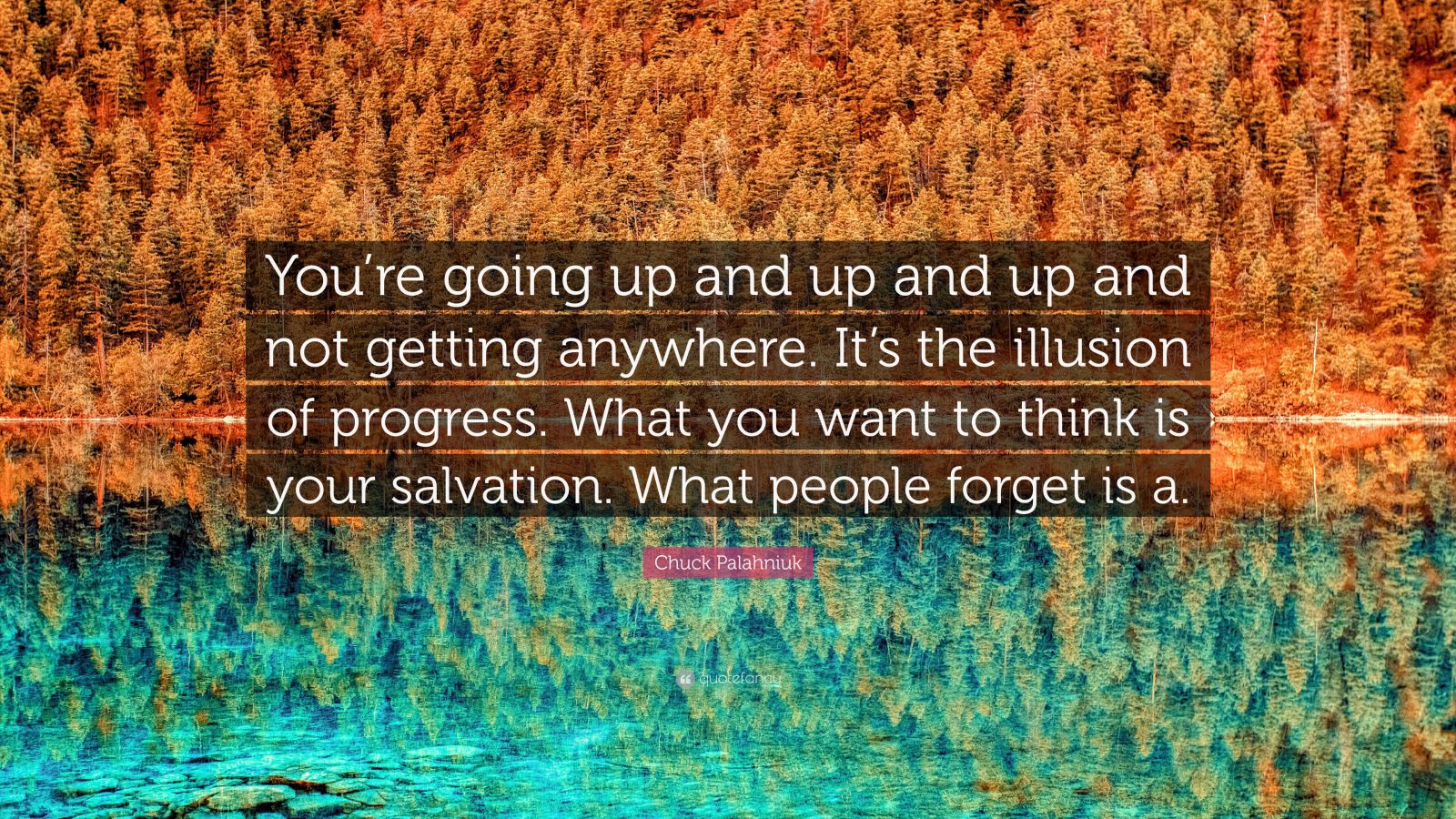 Chuck Palahniuk Quote: “You’re Going Up And Up And Up And Not Getting ...