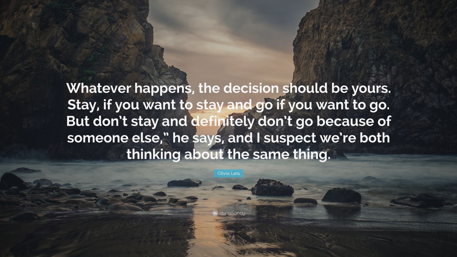 Olivia Lara Quote: “Whatever happens, the decision should be yours ...