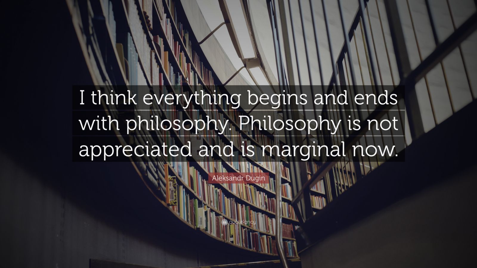 Aleksandr Dugin Quote: “I think everything begins and ends with ...