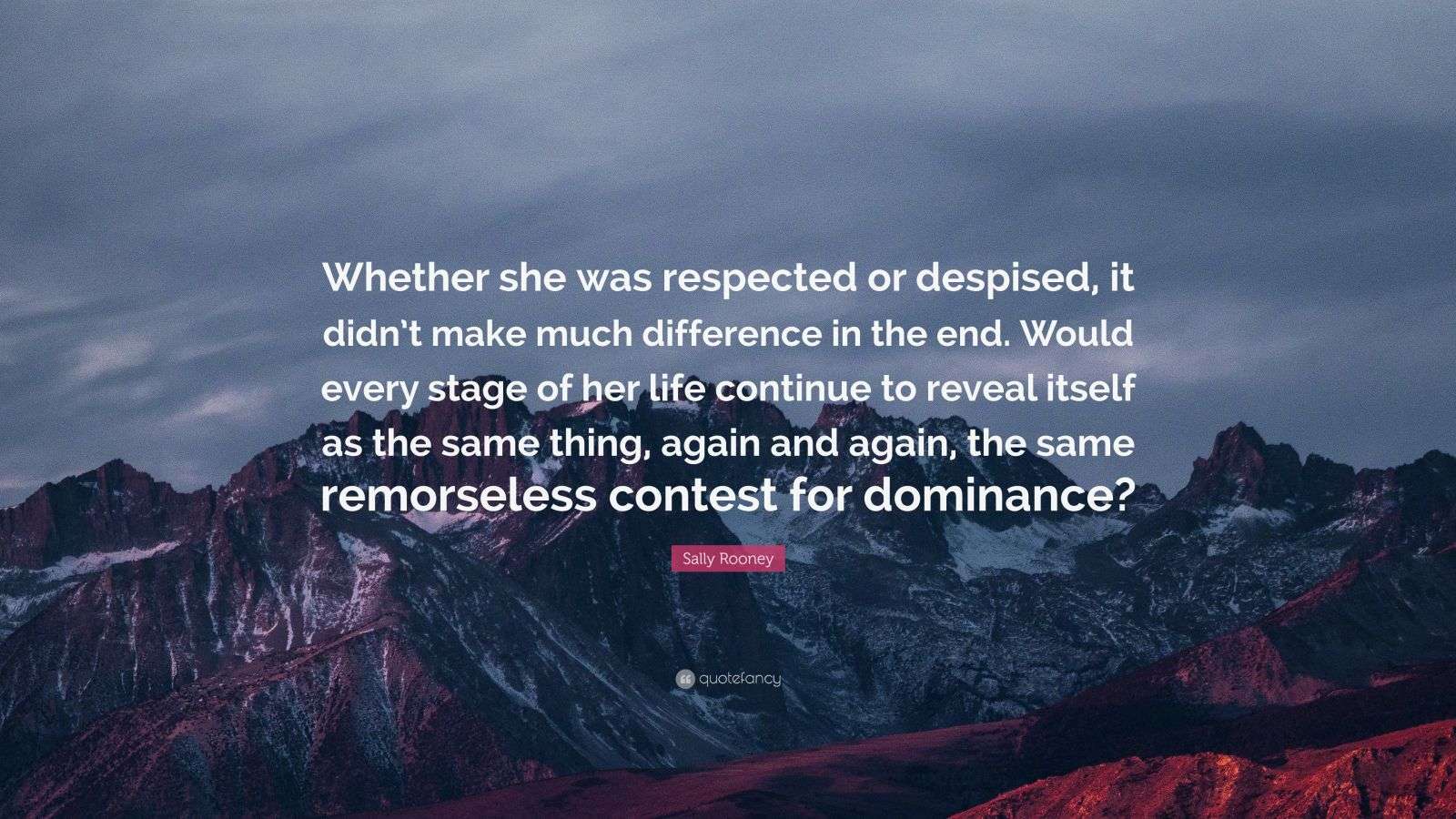 Sally Rooney Quote: “Whether she was respected or despised, it didn’t ...