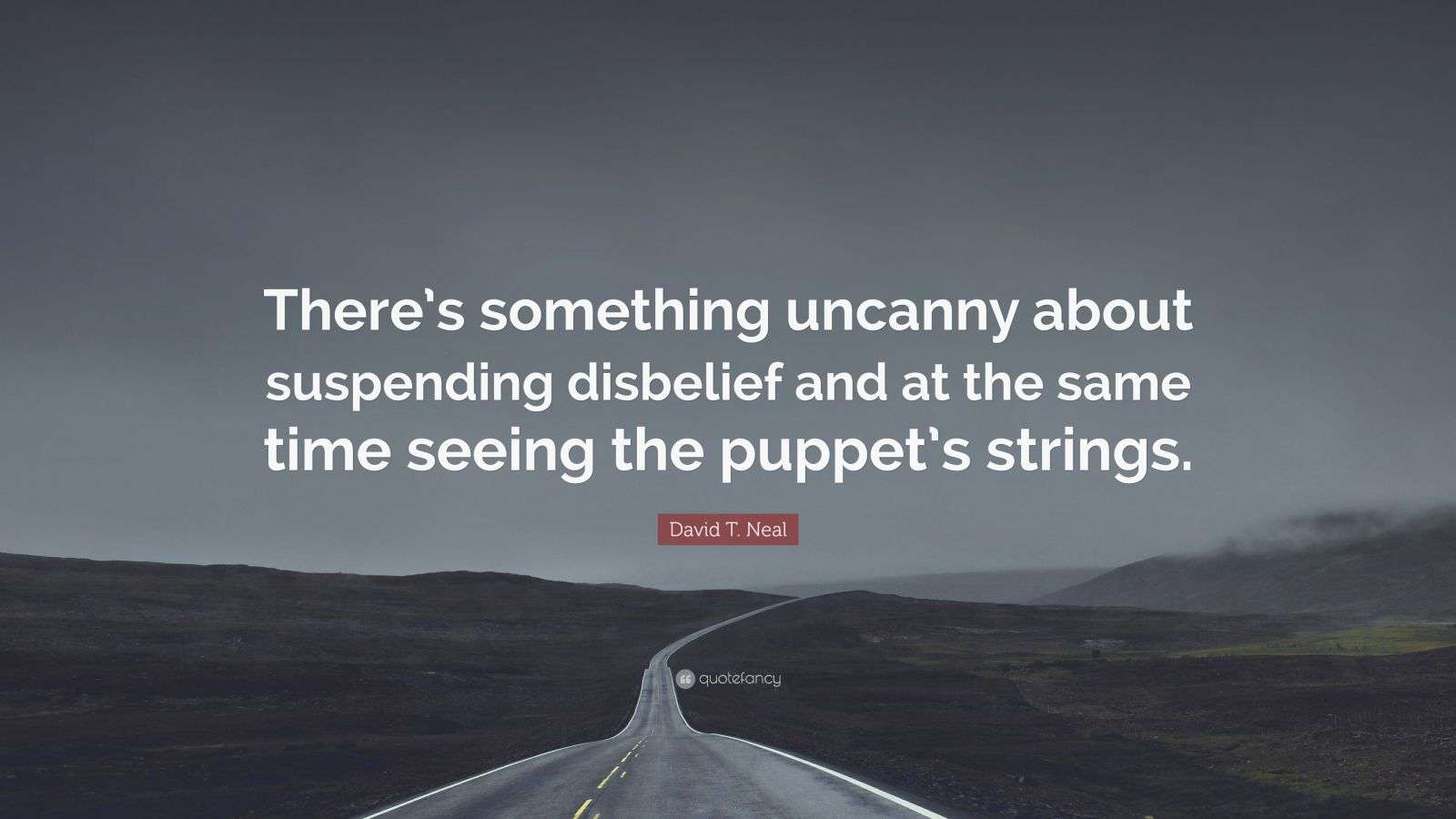 David T. Neal Quote “There’s something uncanny about suspending