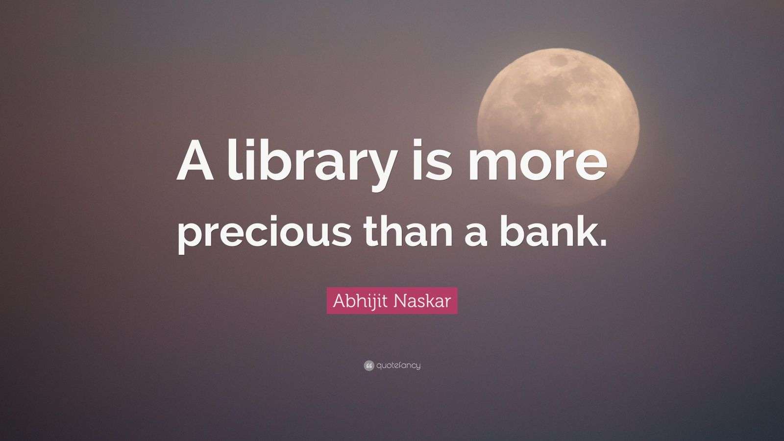 Abhijit Naskar Quote: “A library is more precious than a bank.”