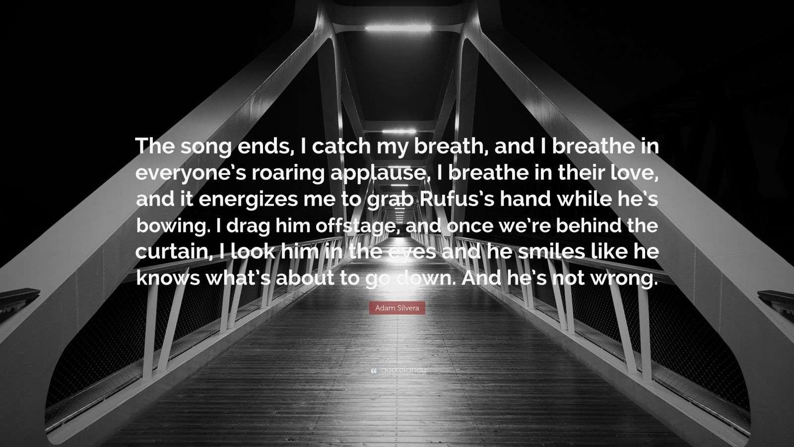 Adam Silvera Quote “The song ends, I catch my breath, and I breathe in