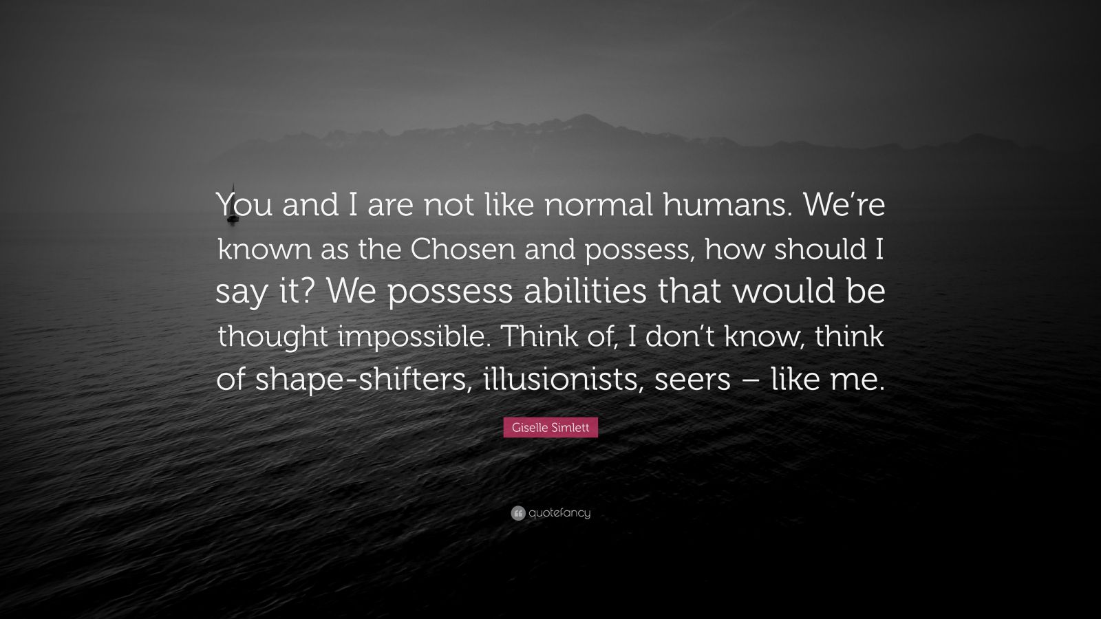 giselle-simlett-quote-you-and-i-are-not-like-normal-humans-we-re