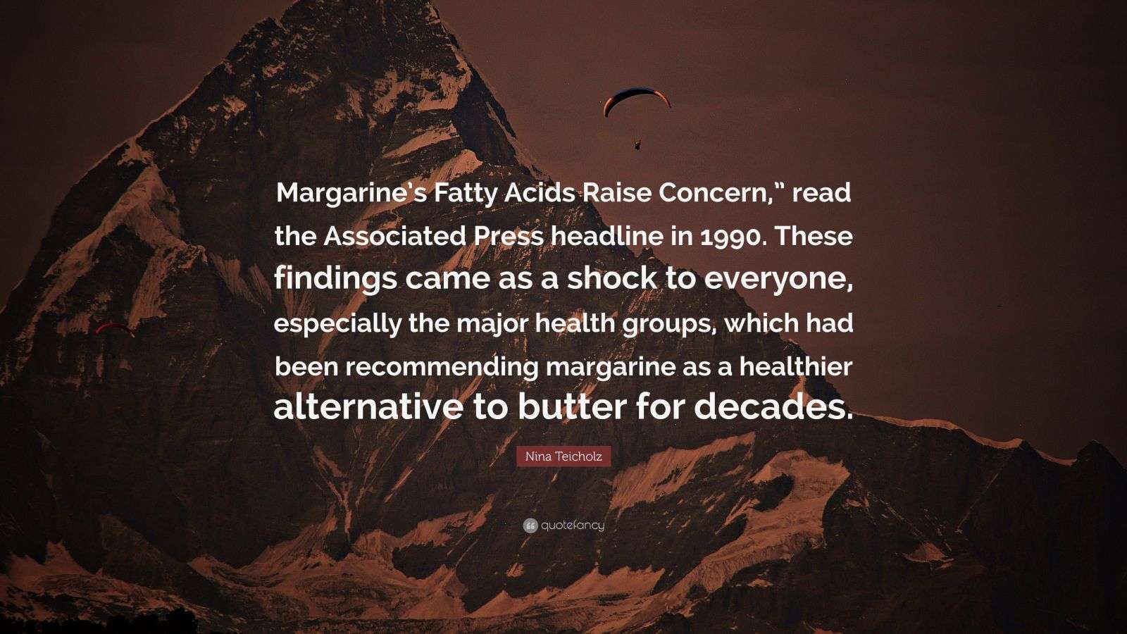 Nina Teicholz Quote: “Margarine’s Fatty Acids Raise Concern,” read the ...