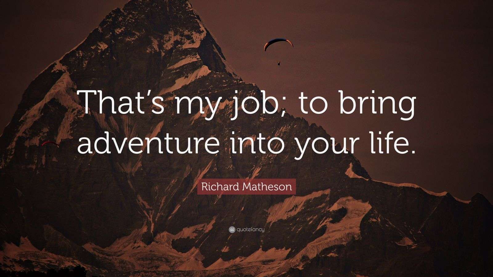 Richard Matheson Quote “That’s my job; to bring adventure into your life.”