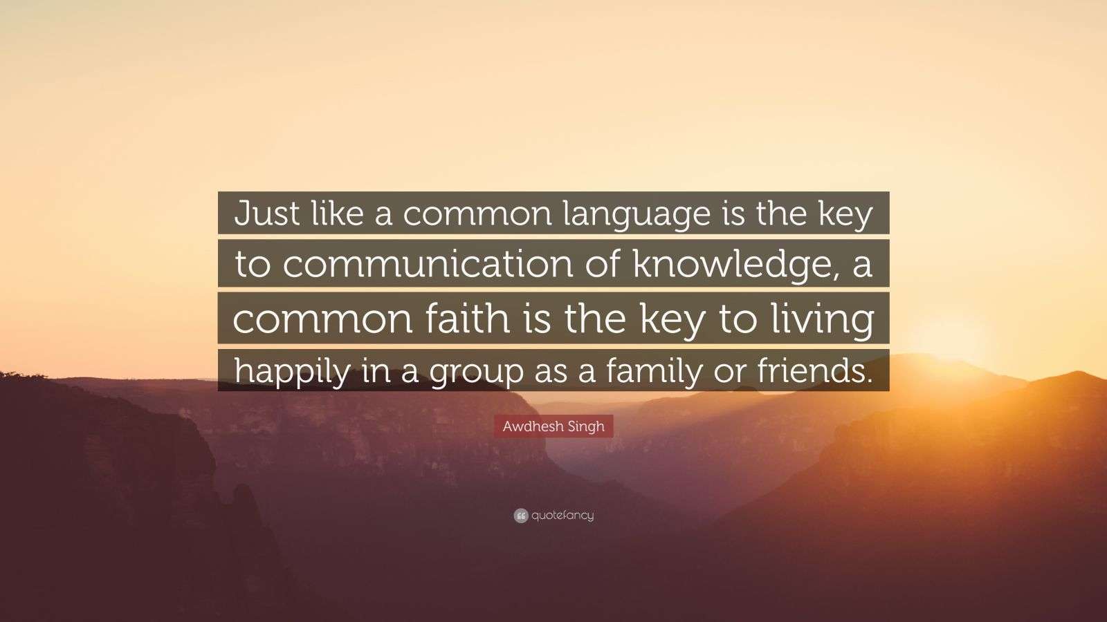 Awdhesh Singh Quote: “Just like a common language is the key to ...
