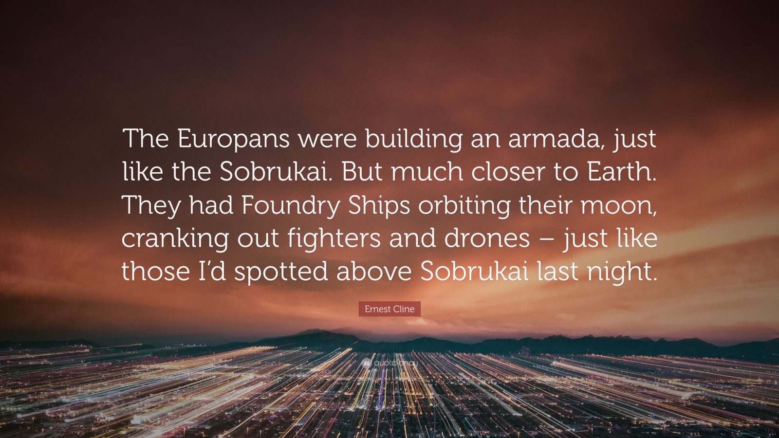 Ernest Cline Quote The Europans were building an armada just