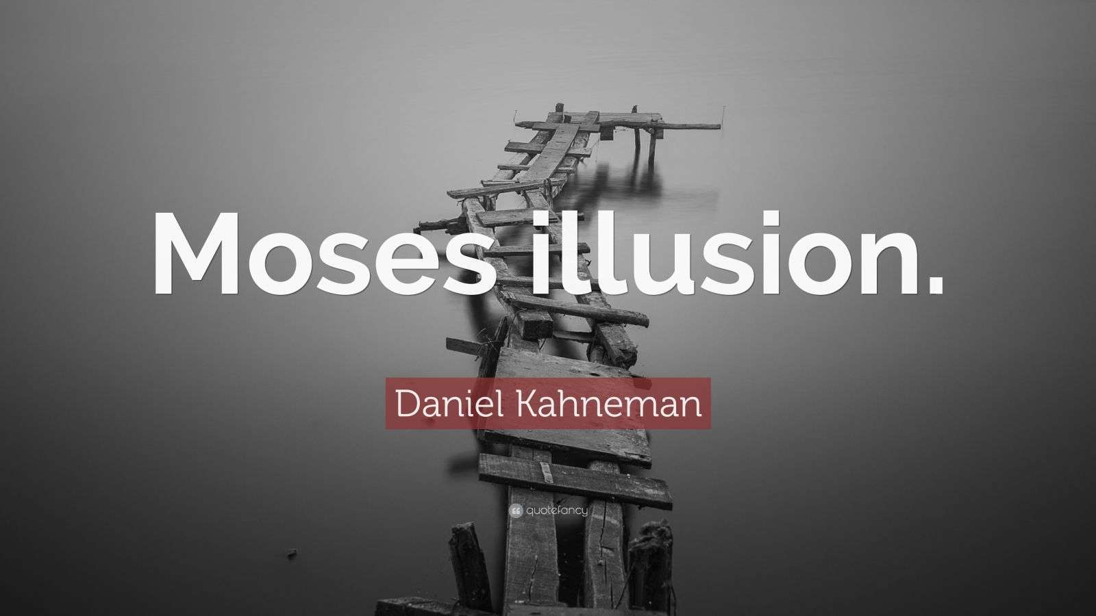 Daniel Kahneman Quote “Moses illusion.”