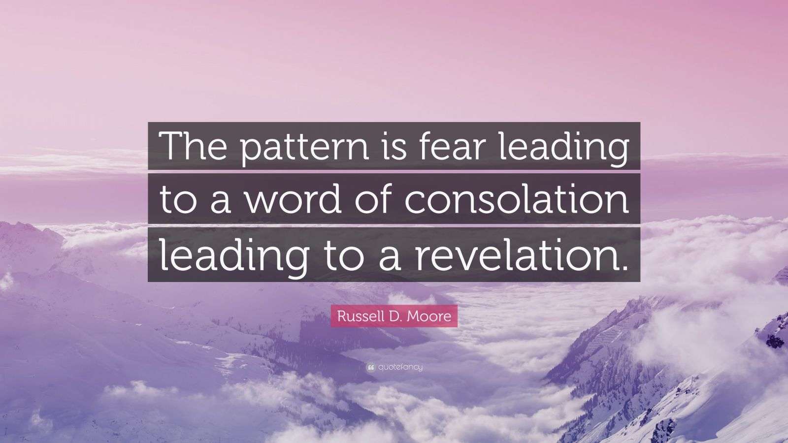 Russell D. Moore Quote “The pattern is fear leading to a word of