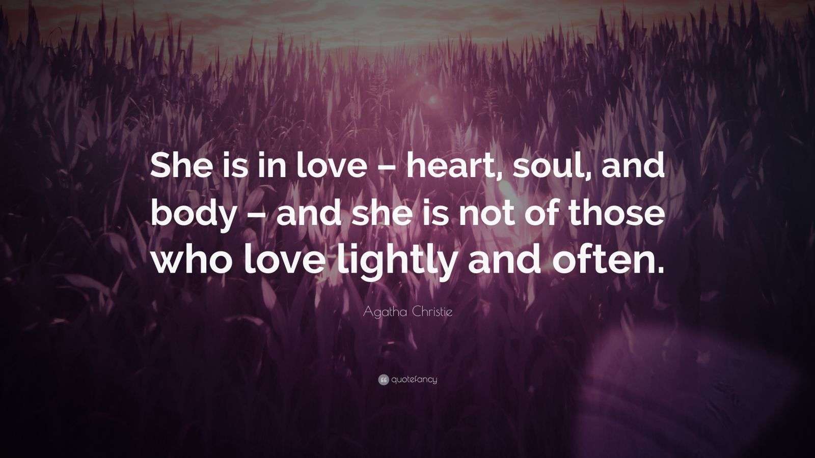 Agatha Christie Quote “She is in love heart, soul, and body and
