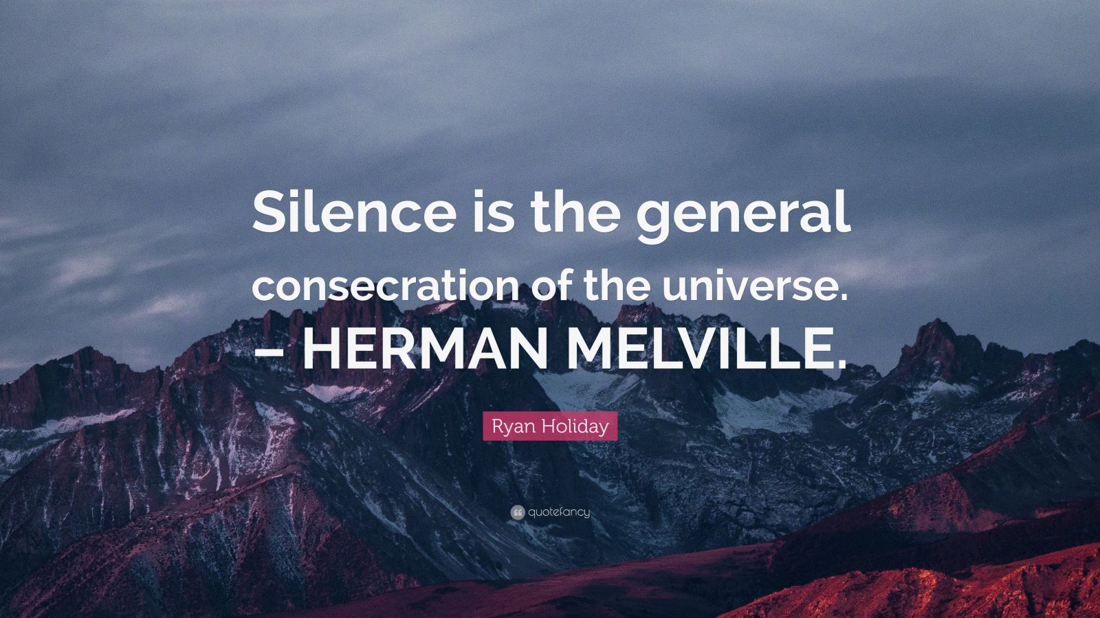 Ryan Holiday Quote: “Silence is the general consecration of the ...