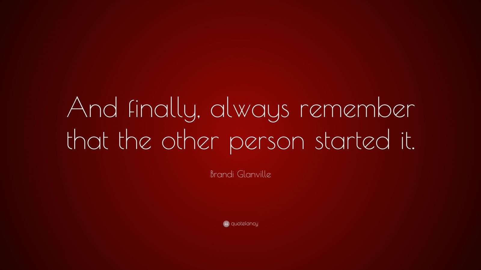 Brandi Glanville Quote “And finally, always remember that the other